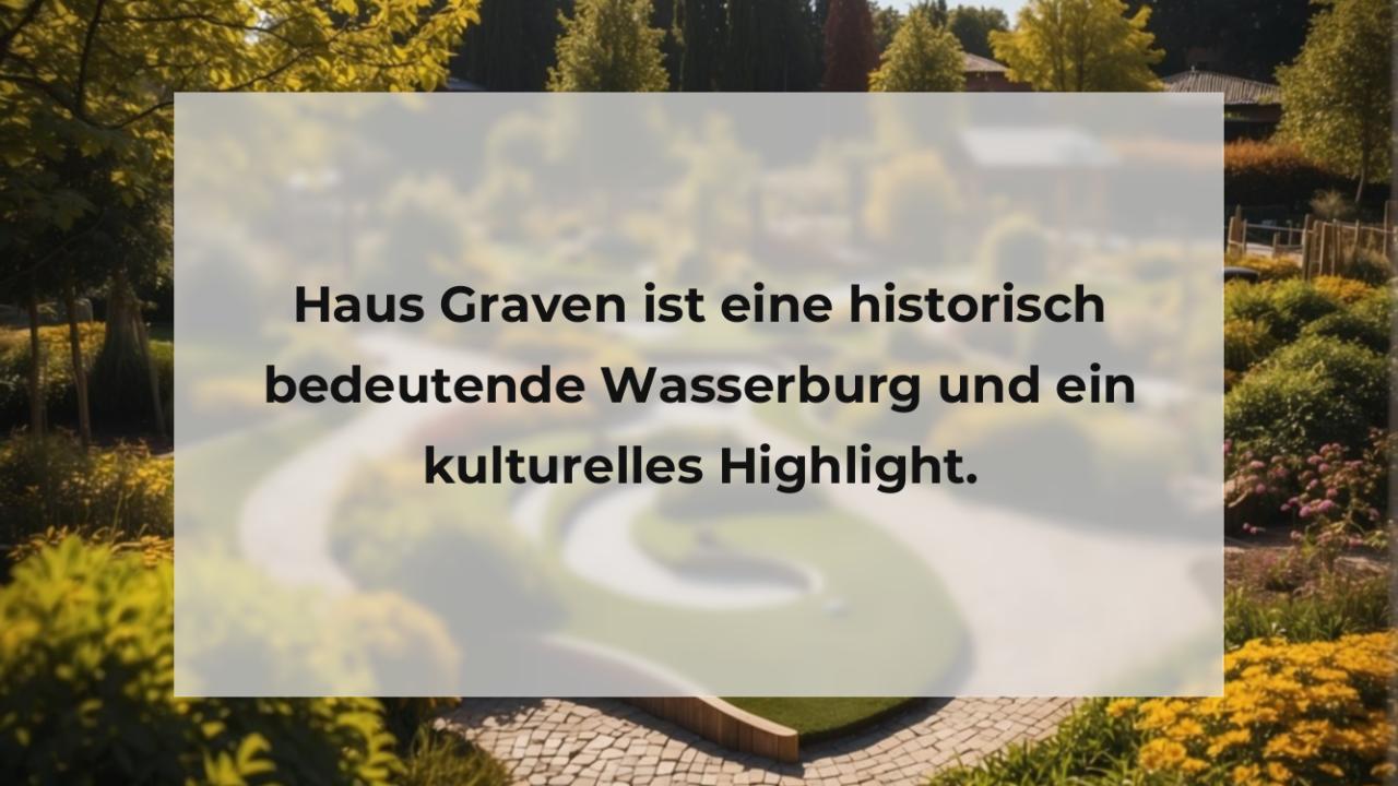 Haus Graven ist eine historisch bedeutende Wasserburg und ein kulturelles Highlight.