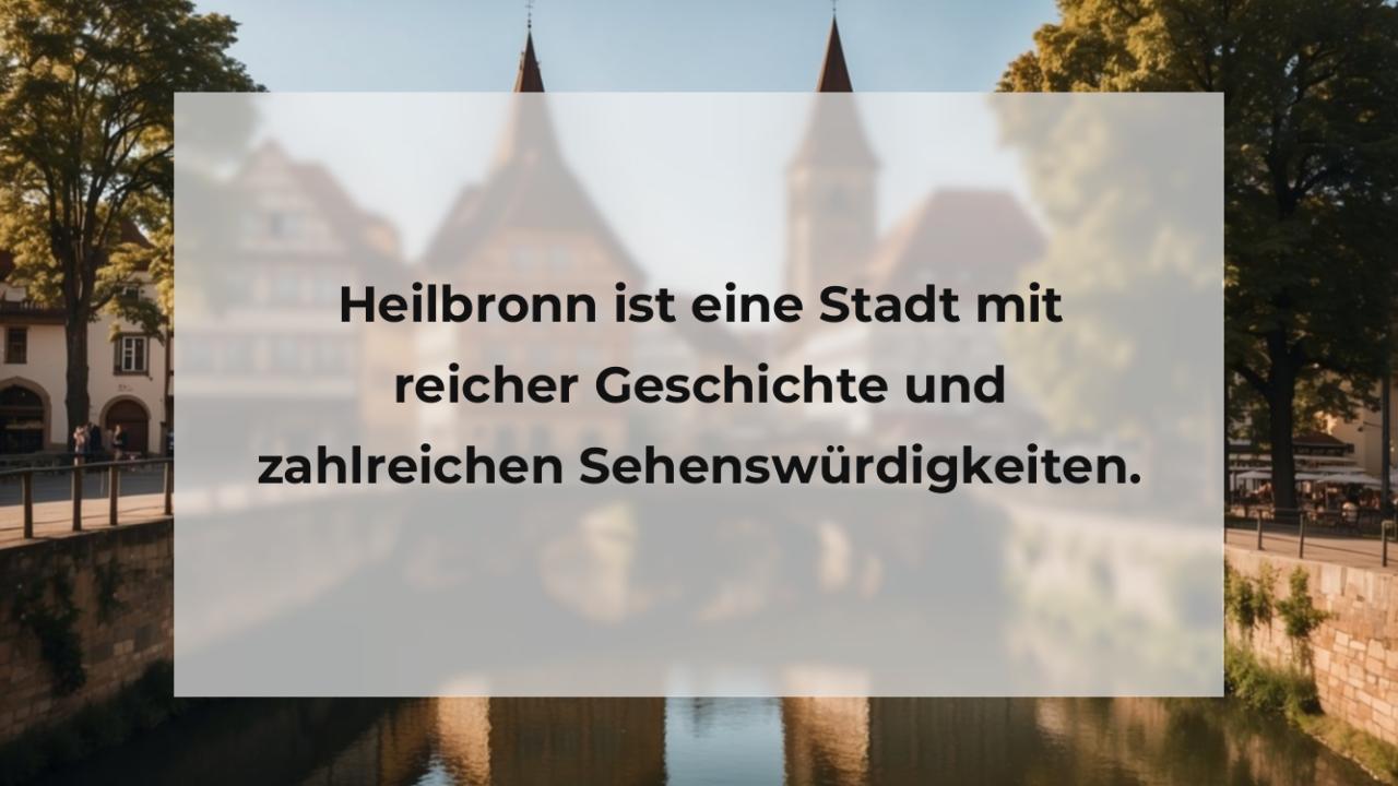 Heilbronn ist eine Stadt mit reicher Geschichte und zahlreichen Sehenswürdigkeiten.