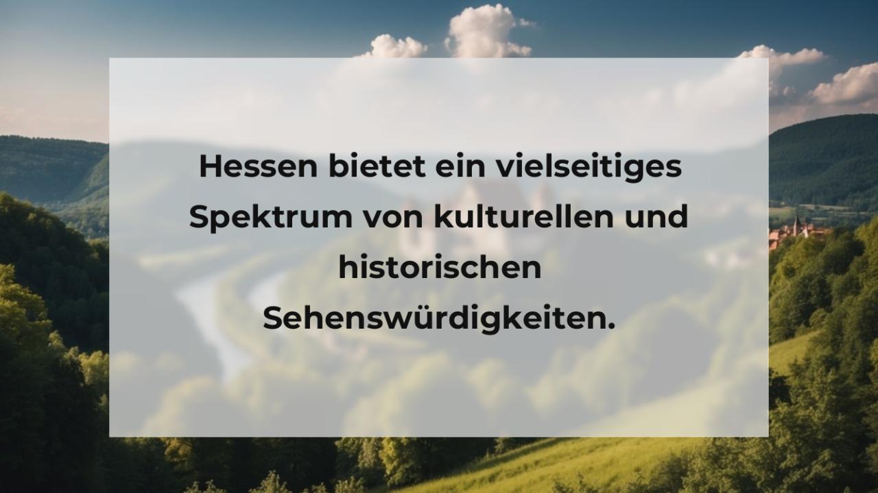 Hessen bietet ein vielseitiges Spektrum von kulturellen und historischen Sehenswürdigkeiten.