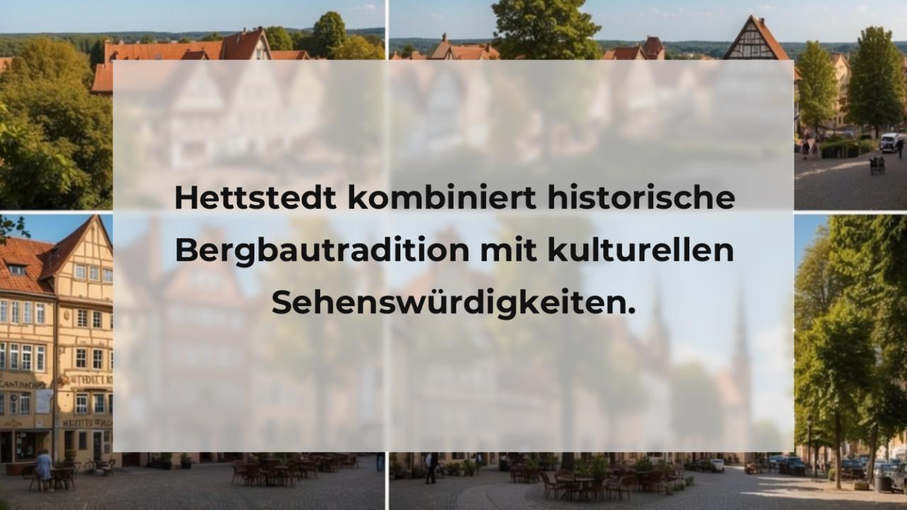 Hettstedt kombiniert historische Bergbautradition mit kulturellen Sehenswürdigkeiten.