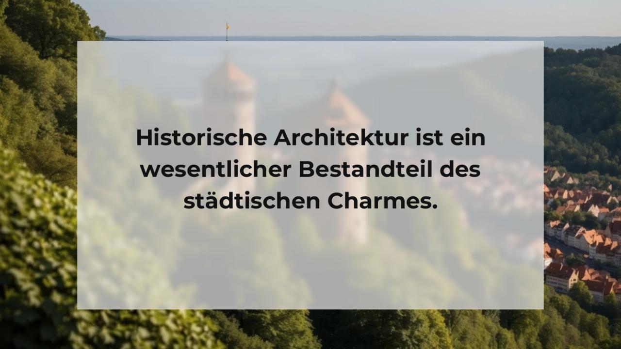 Historische Architektur ist ein wesentlicher Bestandteil des städtischen Charmes.