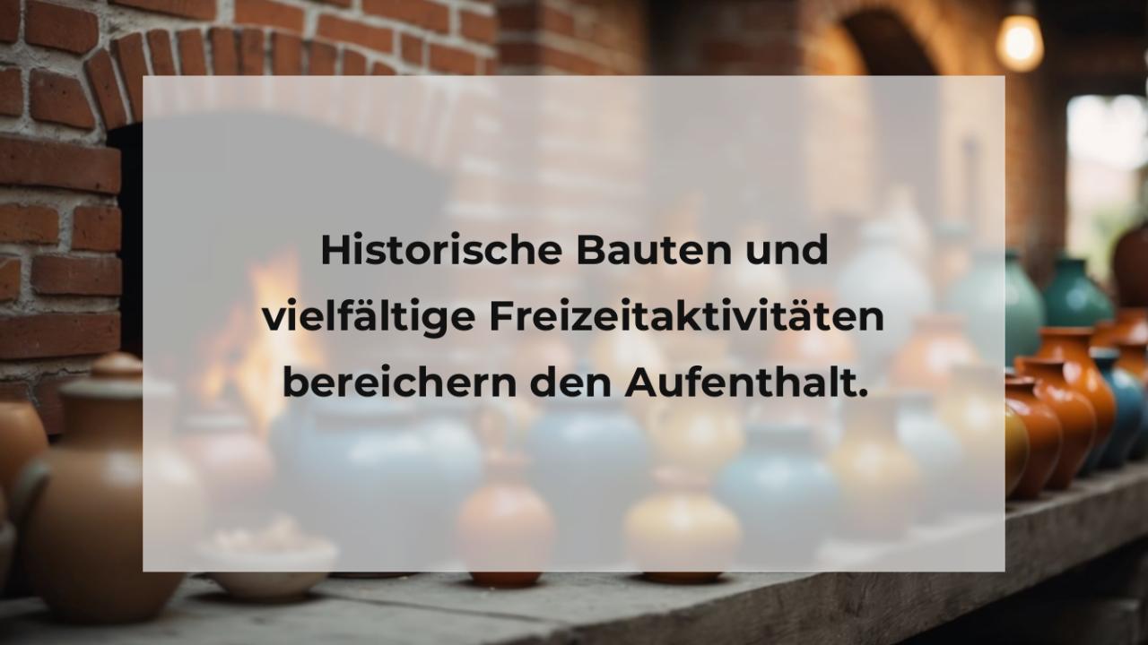 Historische Bauten und vielfältige Freizeitaktivitäten bereichern den Aufenthalt.