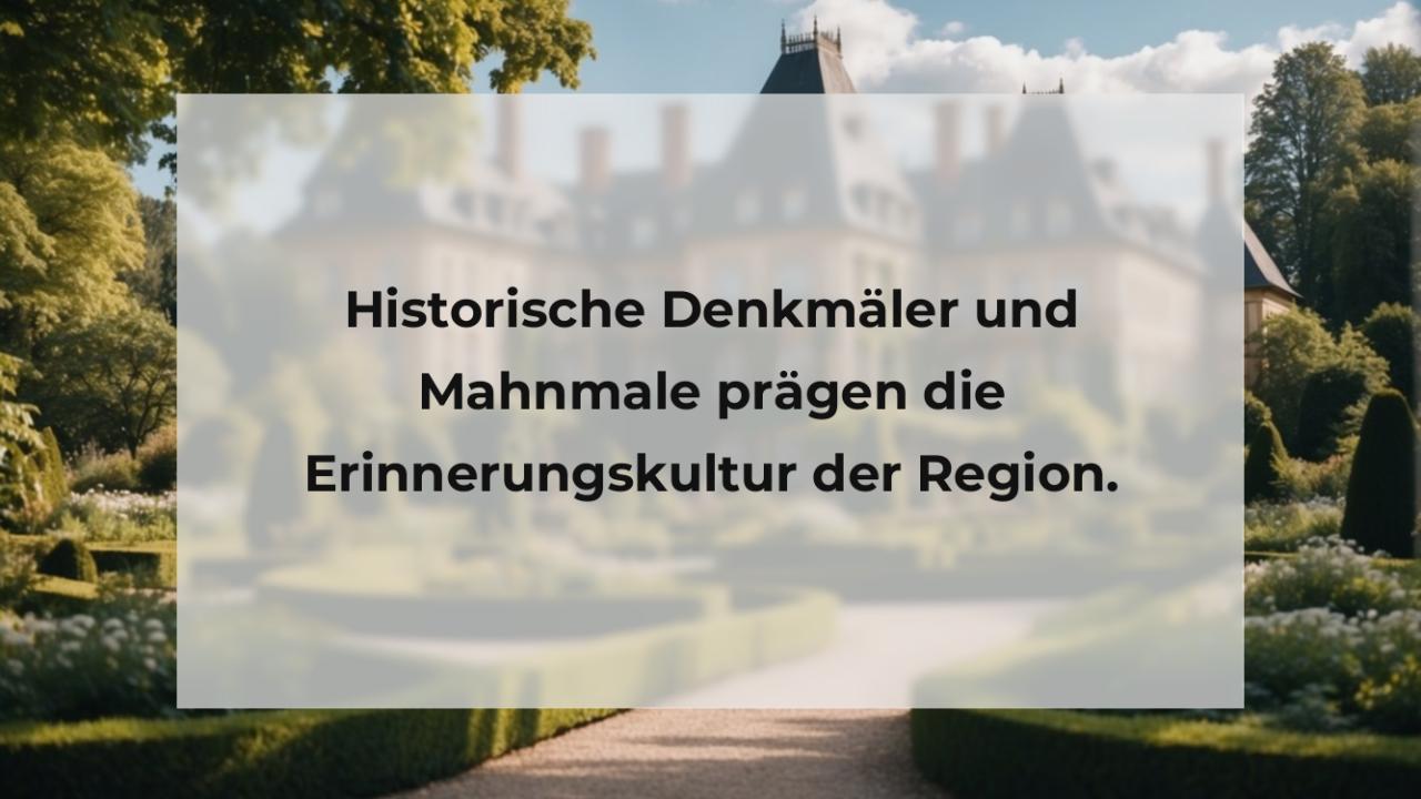 Historische Denkmäler und Mahnmale prägen die Erinnerungskultur der Region.