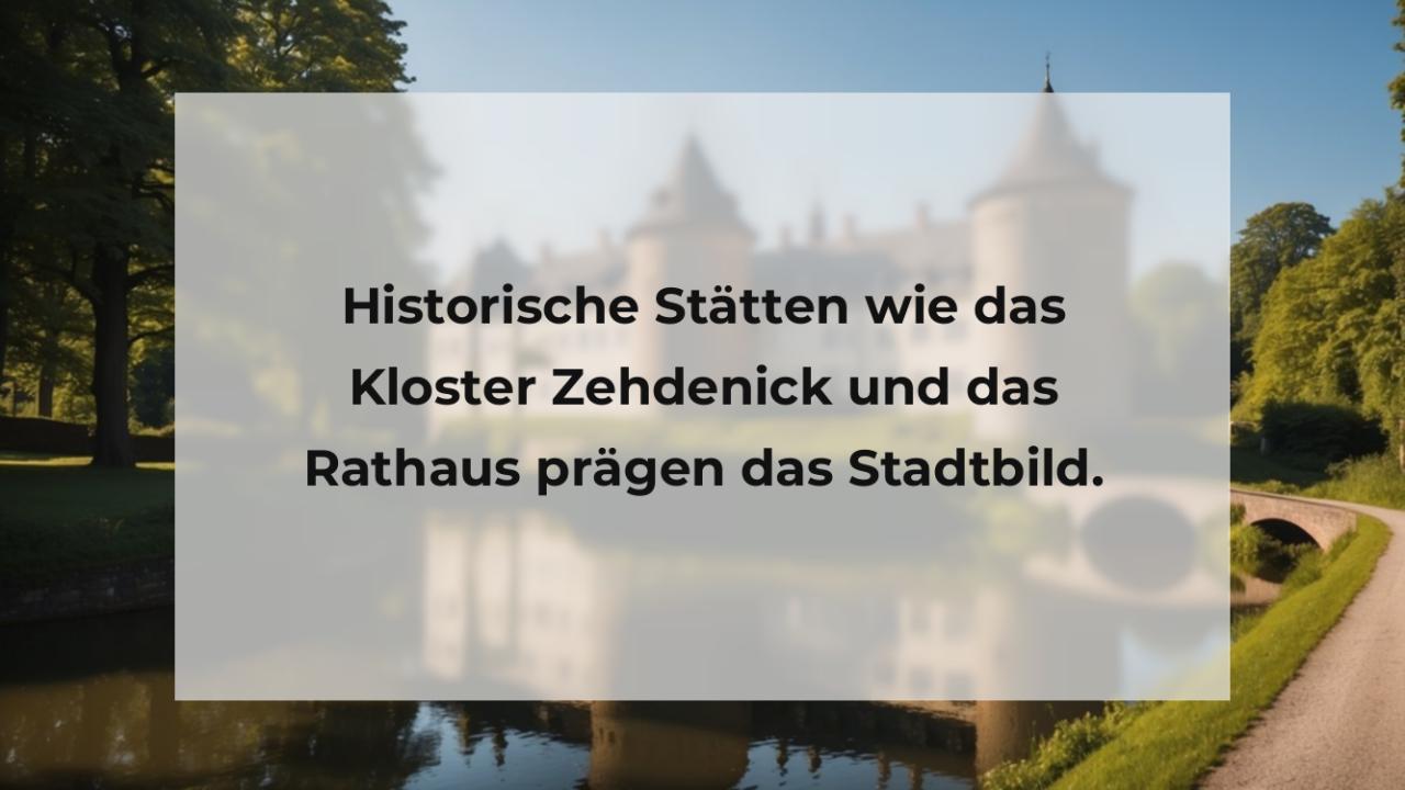 Historische Stätten wie das Kloster Zehdenick und das Rathaus prägen das Stadtbild.