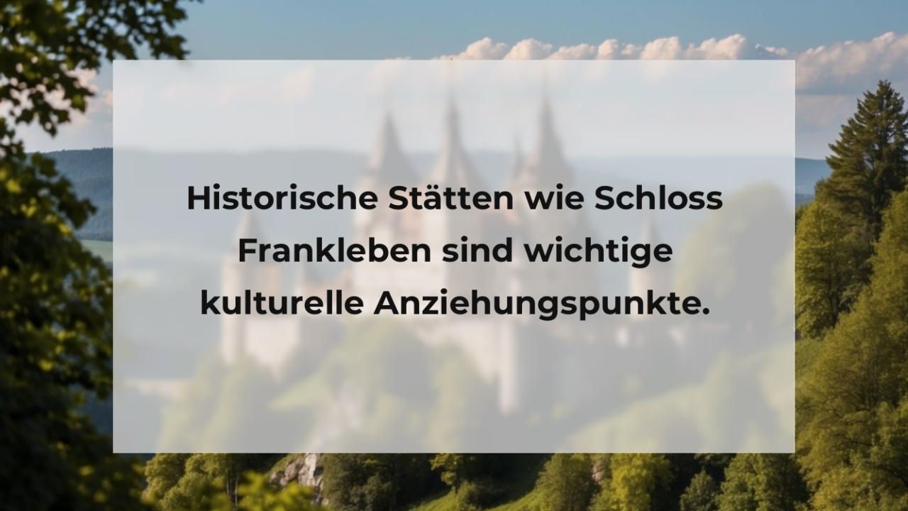 Historische Stätten wie Schloss Frankleben sind wichtige kulturelle Anziehungspunkte.