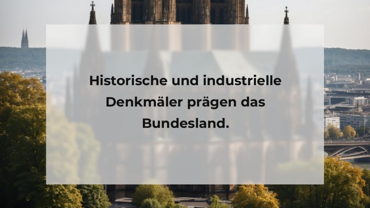 Historische und industrielle Denkmäler prägen das Bundesland.