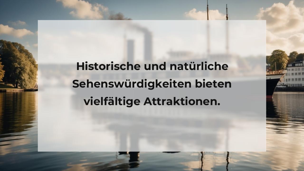 Historische und natürliche Sehenswürdigkeiten bieten vielfältige Attraktionen.