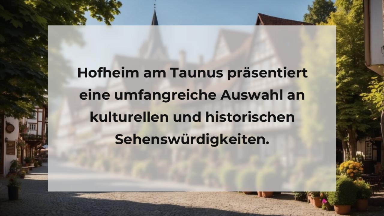 Hofheim am Taunus präsentiert eine umfangreiche Auswahl an kulturellen und historischen Sehenswürdigkeiten.