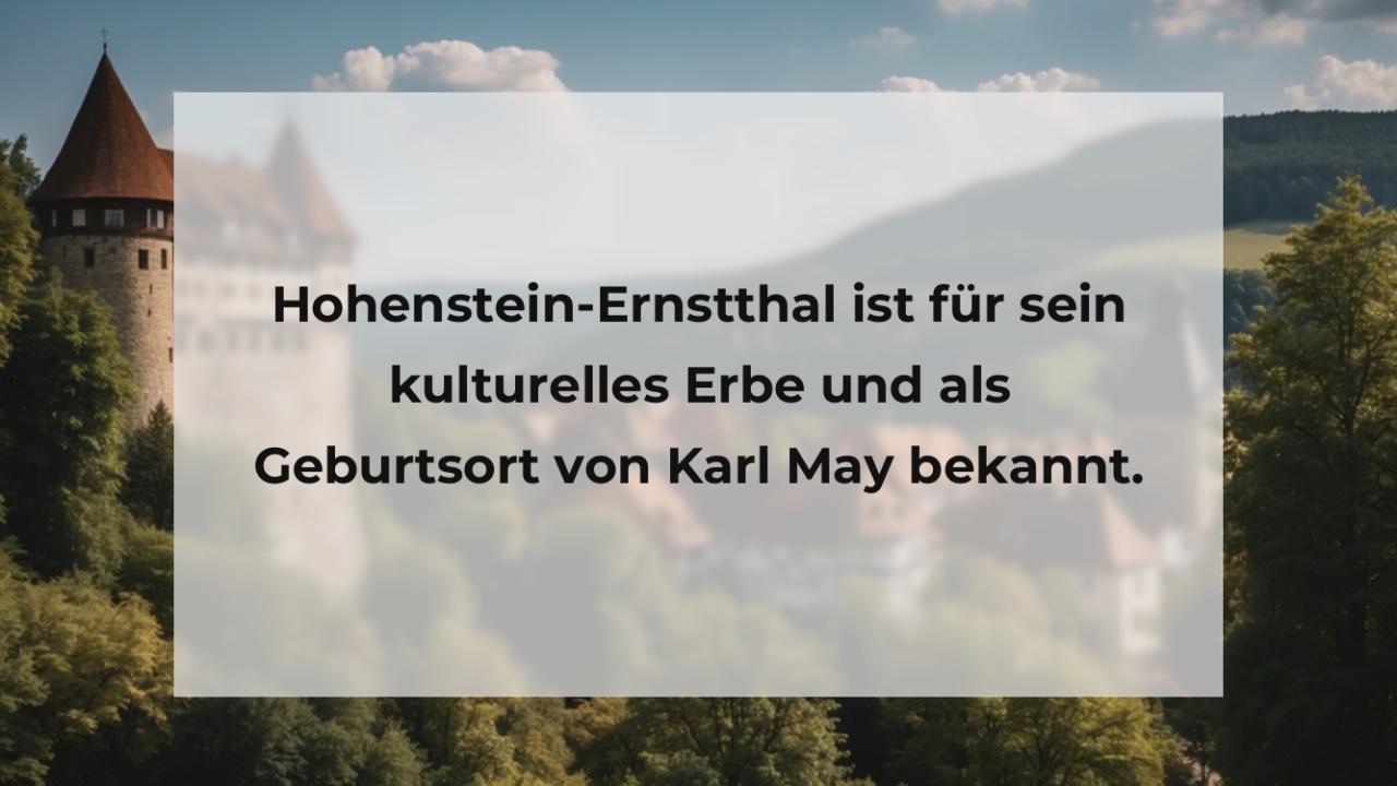 Hohenstein-Ernstthal ist für sein kulturelles Erbe und als Geburtsort von Karl May bekannt.