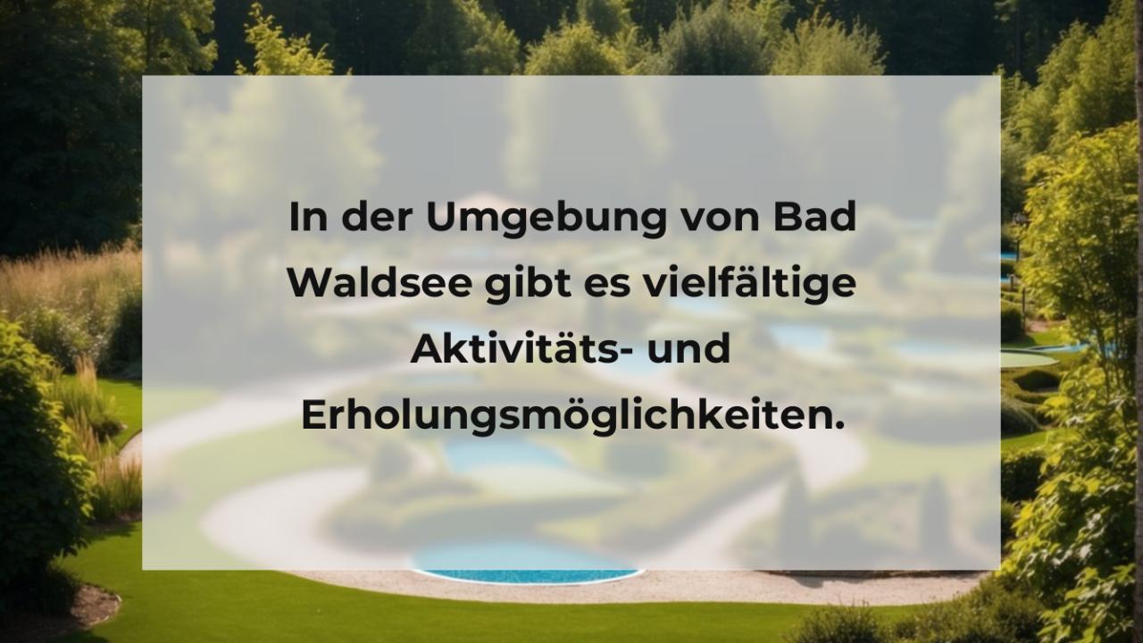 In der Umgebung von Bad Waldsee gibt es vielfältige Aktivitäts- und Erholungsmöglichkeiten.