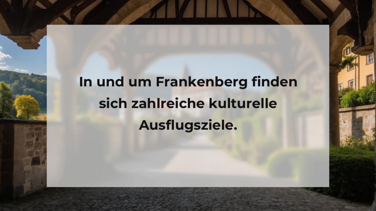 In und um Frankenberg finden sich zahlreiche kulturelle Ausflugsziele.