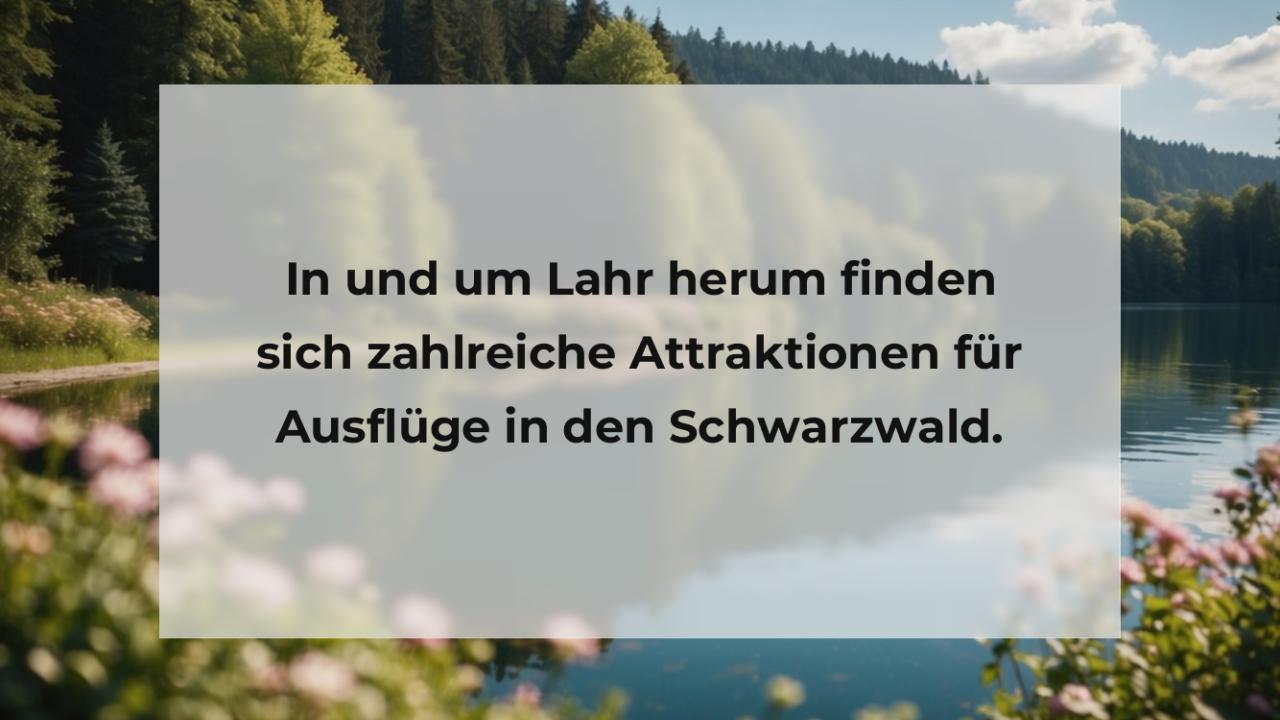 In und um Lahr herum finden sich zahlreiche Attraktionen für Ausflüge in den Schwarzwald.