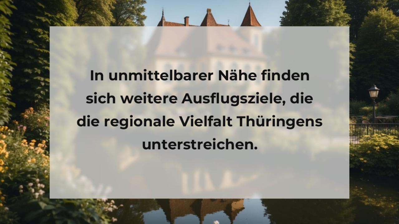 In unmittelbarer Nähe finden sich weitere Ausflugsziele, die die regionale Vielfalt Thüringens unterstreichen.