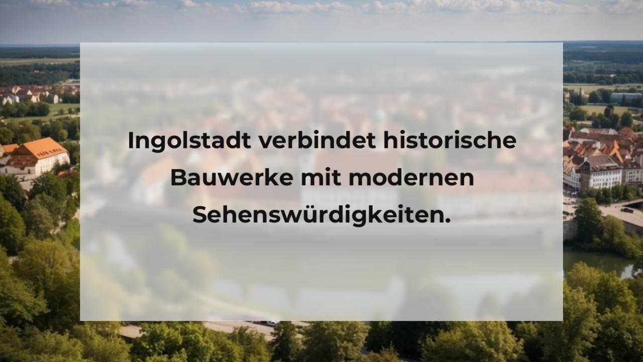 Ingolstadt verbindet historische Bauwerke mit modernen Sehenswürdigkeiten.