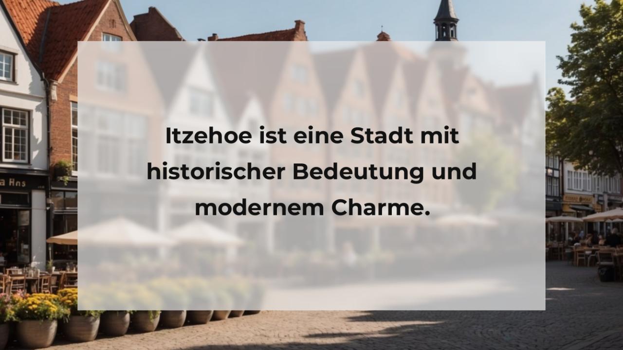 Itzehoe ist eine Stadt mit historischer Bedeutung und modernem Charme.