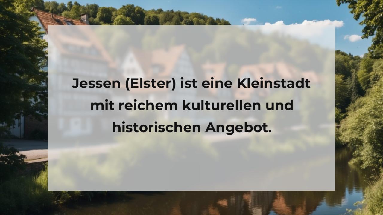 Jessen (Elster) ist eine Kleinstadt mit reichem kulturellen und historischen Angebot.