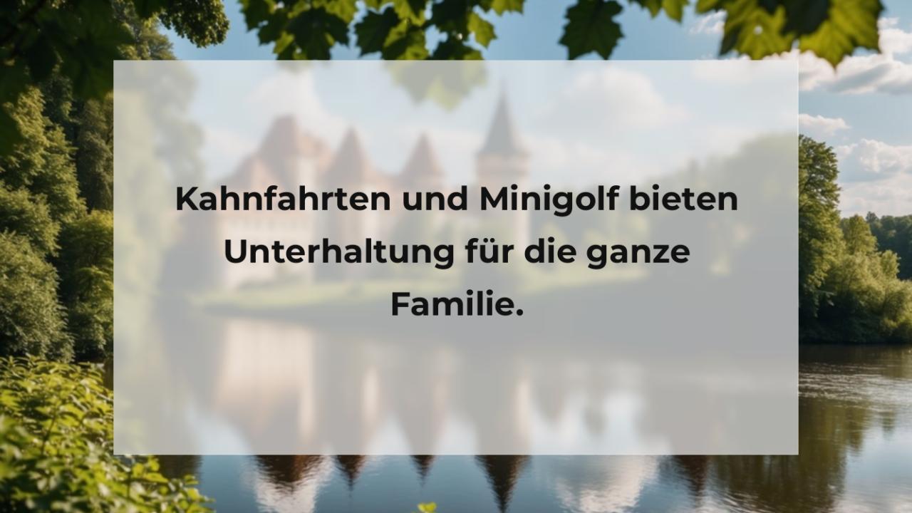 Kahnfahrten und Minigolf bieten Unterhaltung für die ganze Familie.