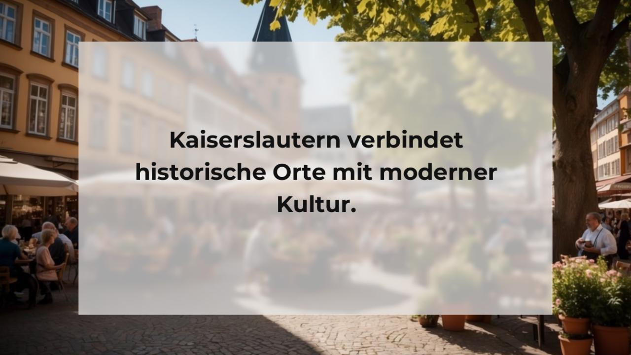 Kaiserslautern verbindet historische Orte mit moderner Kultur.