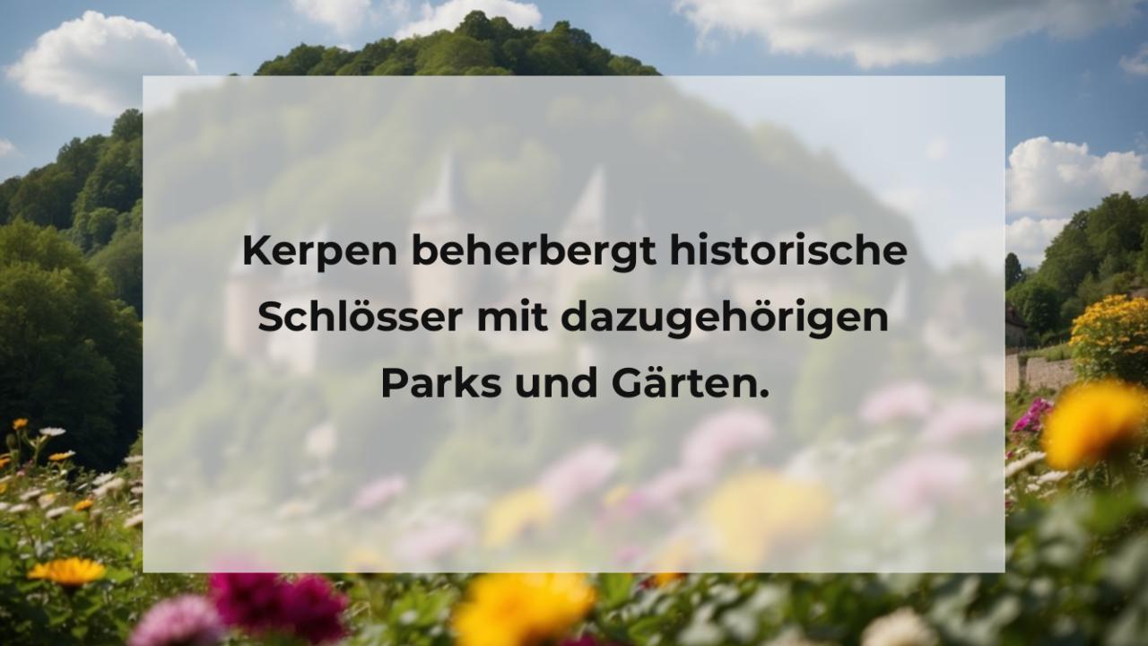 Kerpen beherbergt historische Schlösser mit dazugehörigen Parks und Gärten.