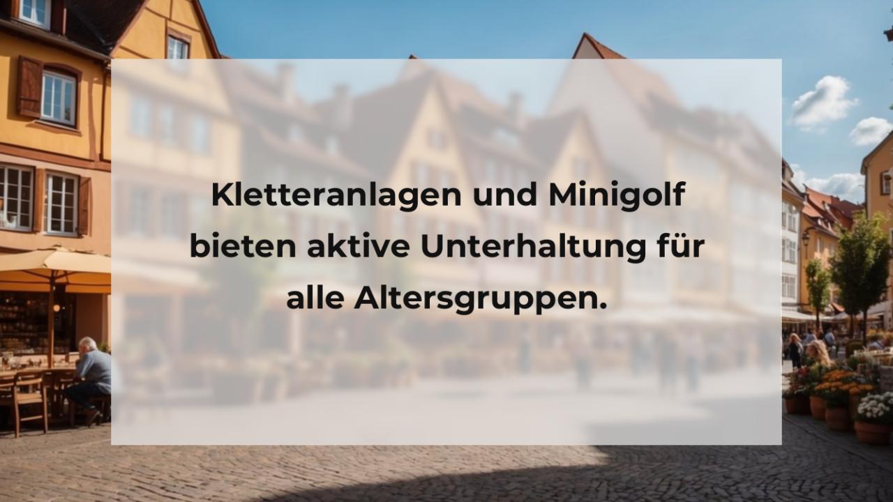 Kletteranlagen und Minigolf bieten aktive Unterhaltung für alle Altersgruppen.