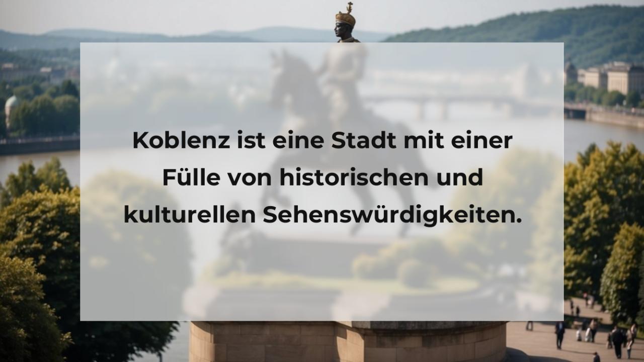 Koblenz ist eine Stadt mit einer Fülle von historischen und kulturellen Sehenswürdigkeiten.