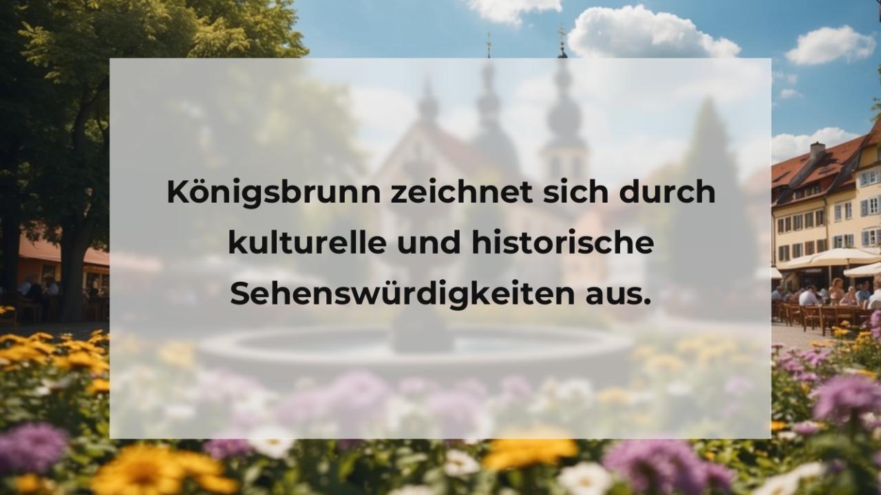 Königsbrunn zeichnet sich durch kulturelle und historische Sehenswürdigkeiten aus.