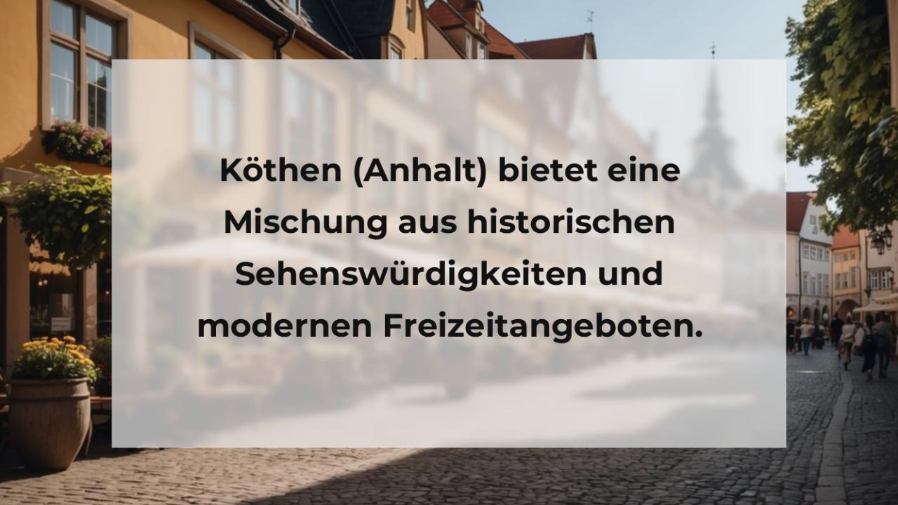 Köthen (Anhalt) bietet eine Mischung aus historischen Sehenswürdigkeiten und modernen Freizeitangeboten.