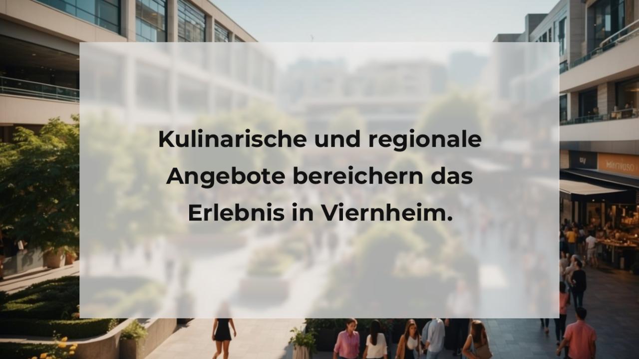 Kulinarische und regionale Angebote bereichern das Erlebnis in Viernheim.