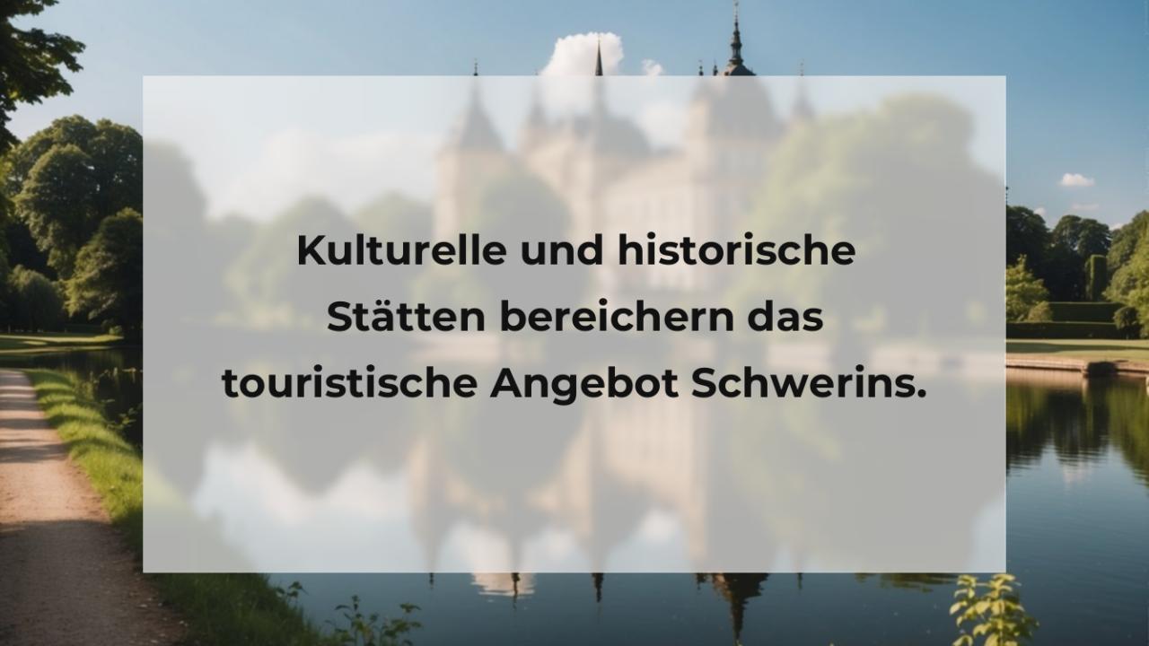 Kulturelle und historische Stätten bereichern das touristische Angebot Schwerins.