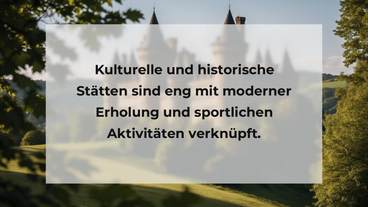 Kulturelle und historische Stätten sind eng mit moderner Erholung und sportlichen Aktivitäten verknüpft.