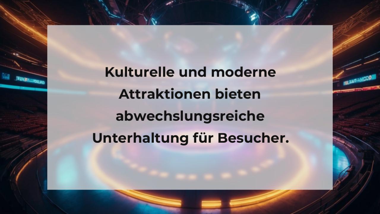 Kulturelle und moderne Attraktionen bieten abwechslungsreiche Unterhaltung für Besucher.