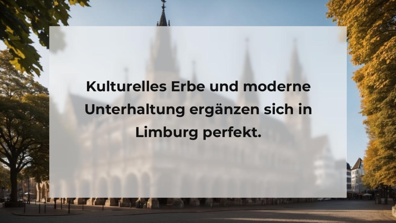 Kulturelles Erbe und moderne Unterhaltung ergänzen sich in Limburg perfekt.