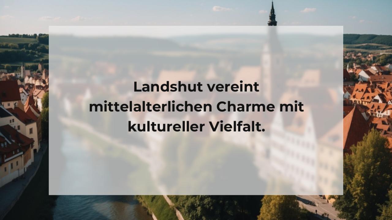 Landshut vereint mittelalterlichen Charme mit kultureller Vielfalt.