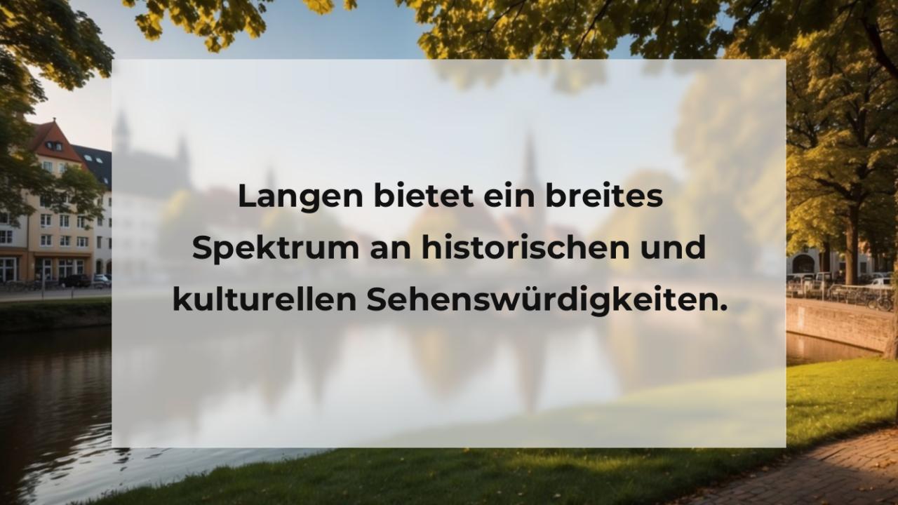 Langen bietet ein breites Spektrum an historischen und kulturellen Sehenswürdigkeiten.