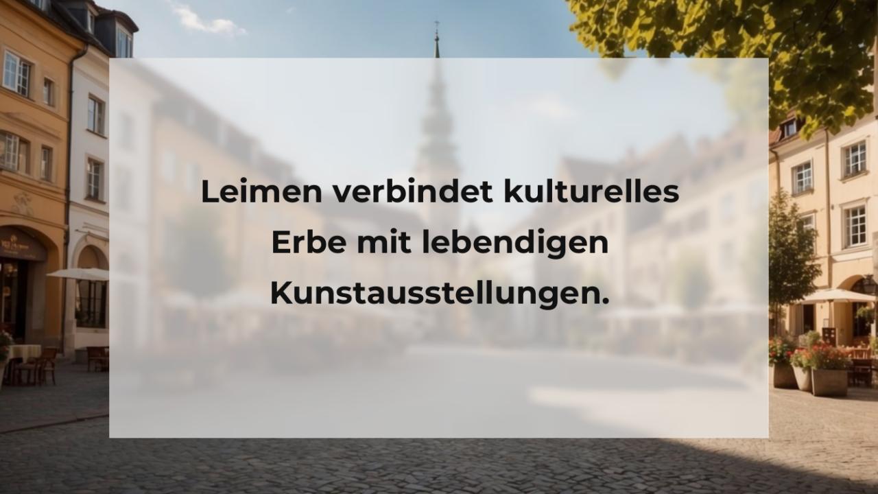 Leimen verbindet kulturelles Erbe mit lebendigen Kunstausstellungen.