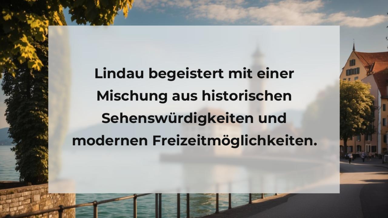 Lindau begeistert mit einer Mischung aus historischen Sehenswürdigkeiten und modernen Freizeitmöglichkeiten.