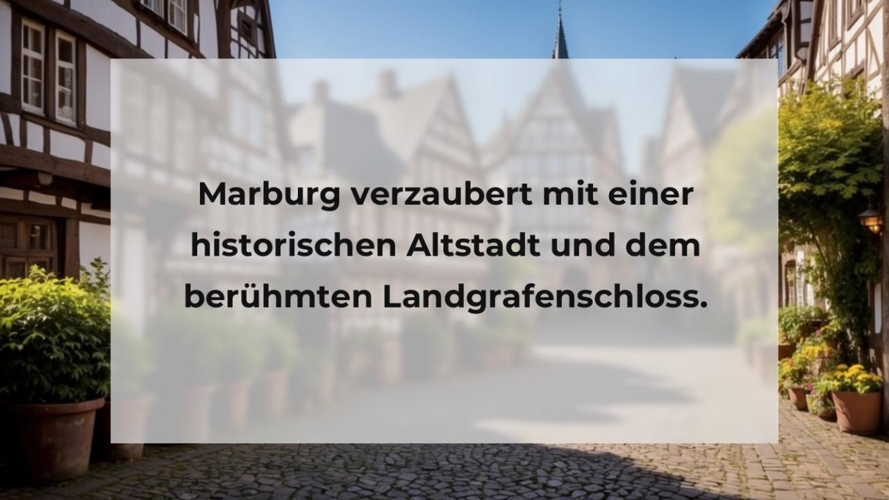 Marburg verzaubert mit einer historischen Altstadt und dem berühmten Landgrafenschloss.