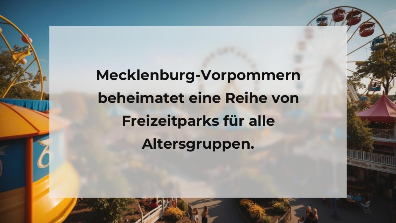 Mecklenburg-Vorpommern beheimatet eine Reihe von Freizeitparks für alle Altersgruppen.