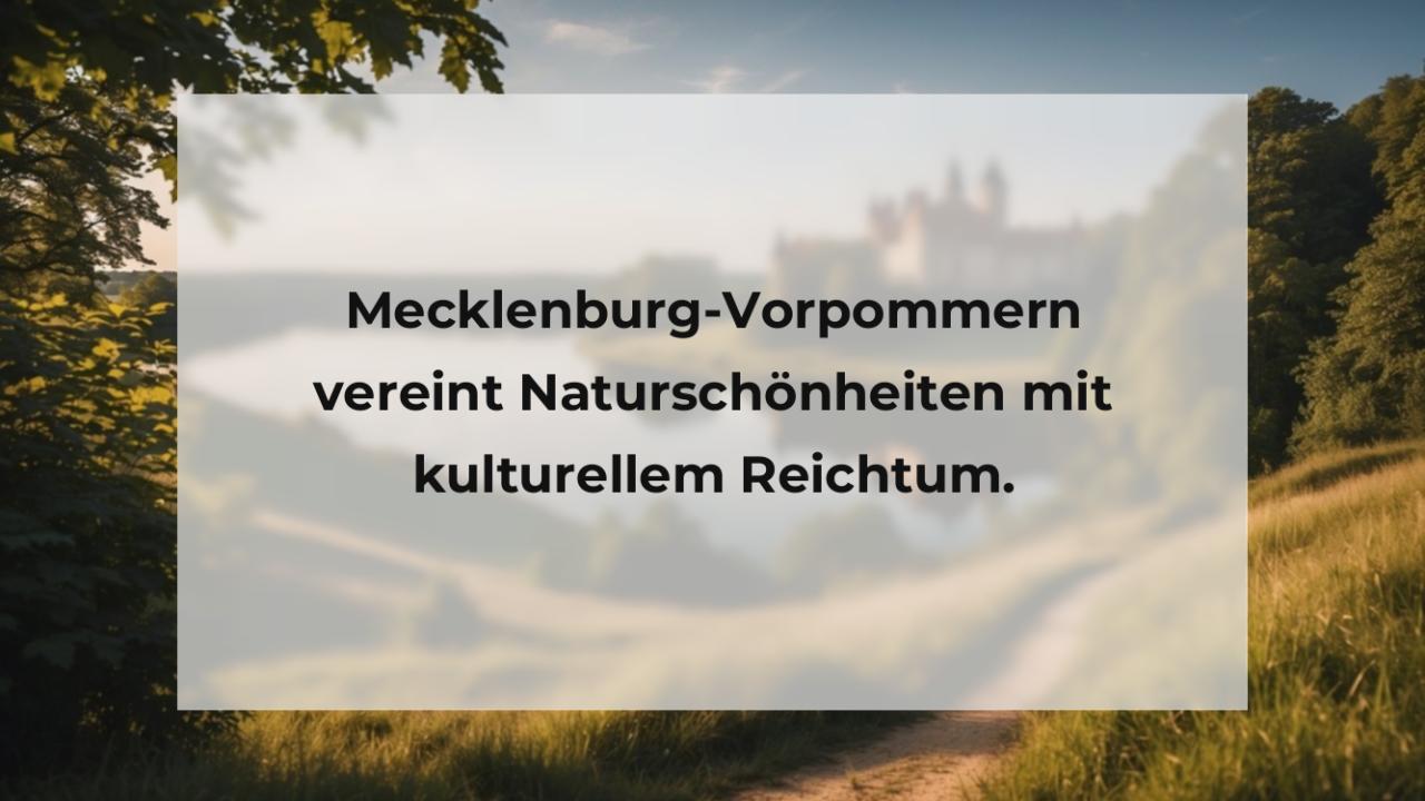 Mecklenburg-Vorpommern vereint Naturschönheiten mit kulturellem Reichtum.