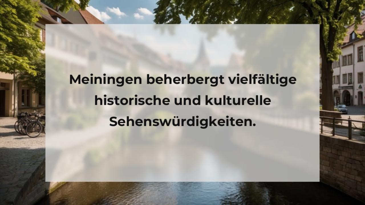 Meiningen beherbergt vielfältige historische und kulturelle Sehenswürdigkeiten.