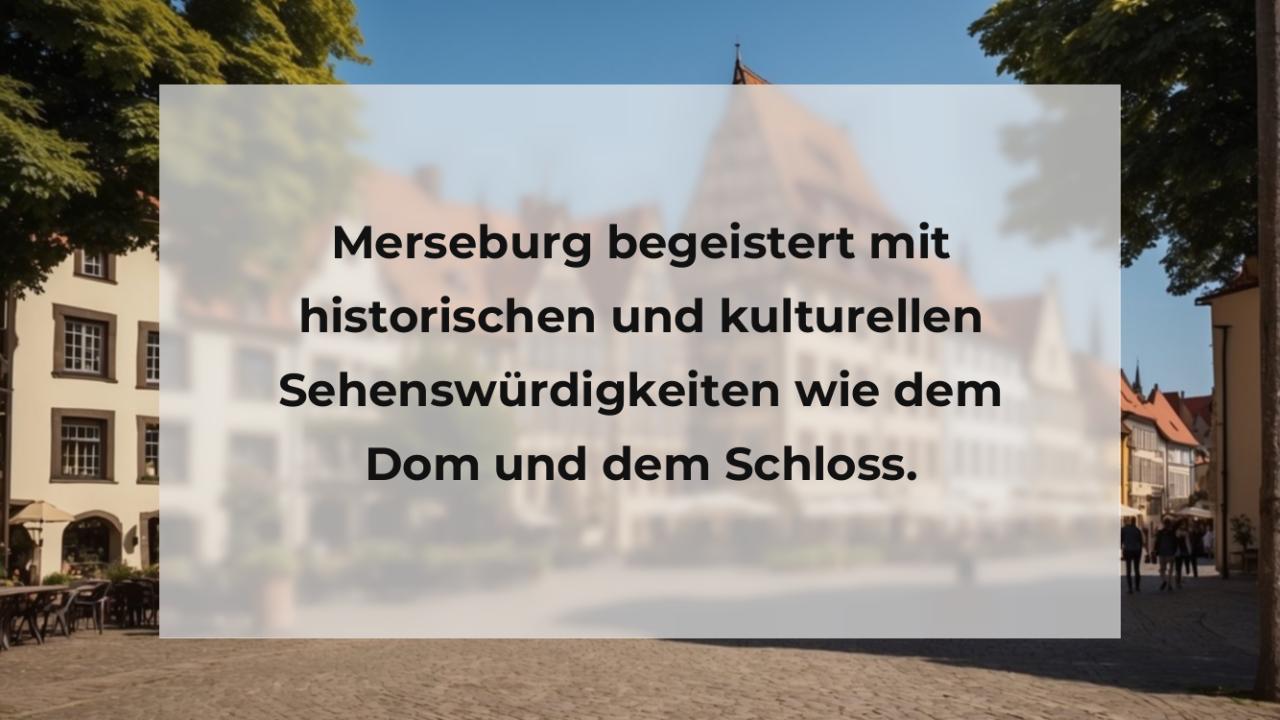 Merseburg begeistert mit historischen und kulturellen Sehenswürdigkeiten wie dem Dom und dem Schloss.