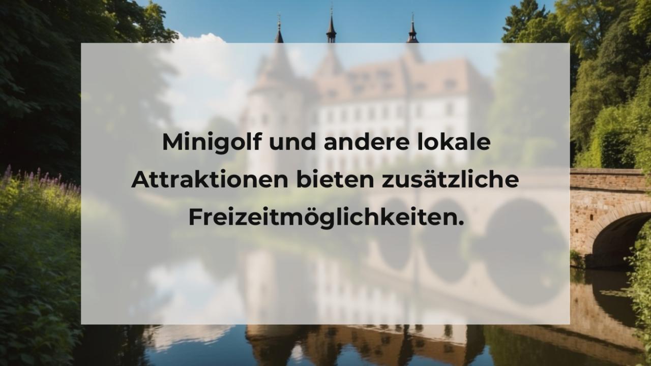 Minigolf und andere lokale Attraktionen bieten zusätzliche Freizeitmöglichkeiten.