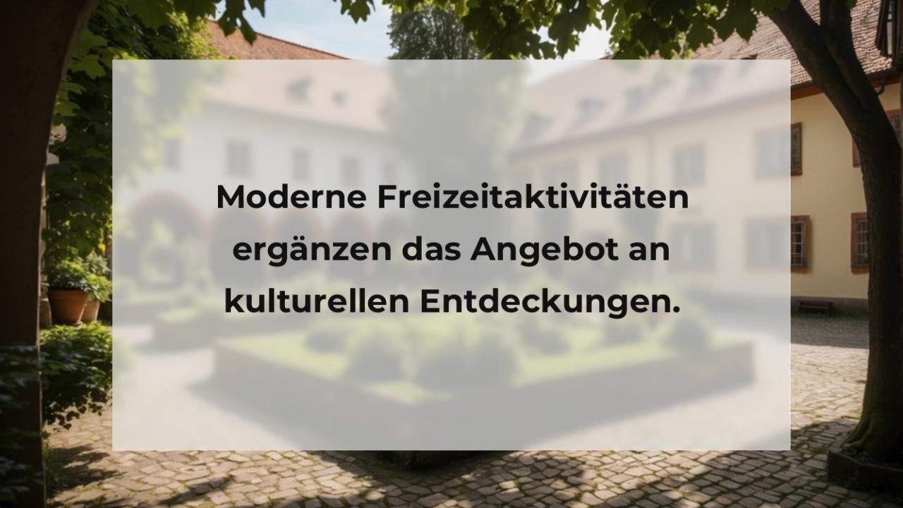 Moderne Freizeitaktivitäten ergänzen das Angebot an kulturellen Entdeckungen.