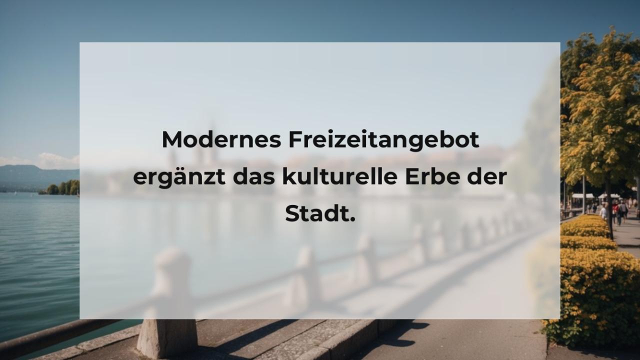 Modernes Freizeitangebot ergänzt das kulturelle Erbe der Stadt.