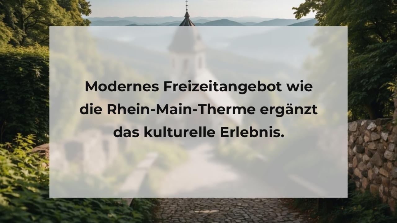 Modernes Freizeitangebot wie die Rhein-Main-Therme ergänzt das kulturelle Erlebnis.