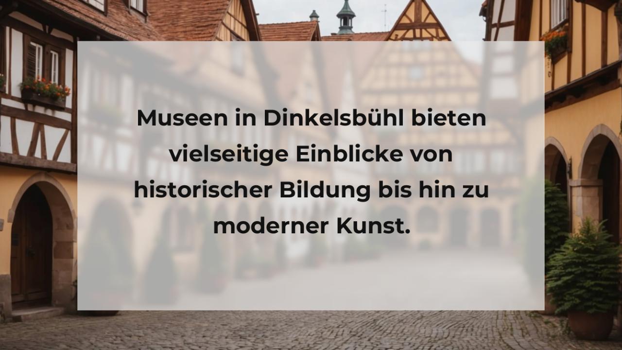 Museen in Dinkelsbühl bieten vielseitige Einblicke von historischer Bildung bis hin zu moderner Kunst.