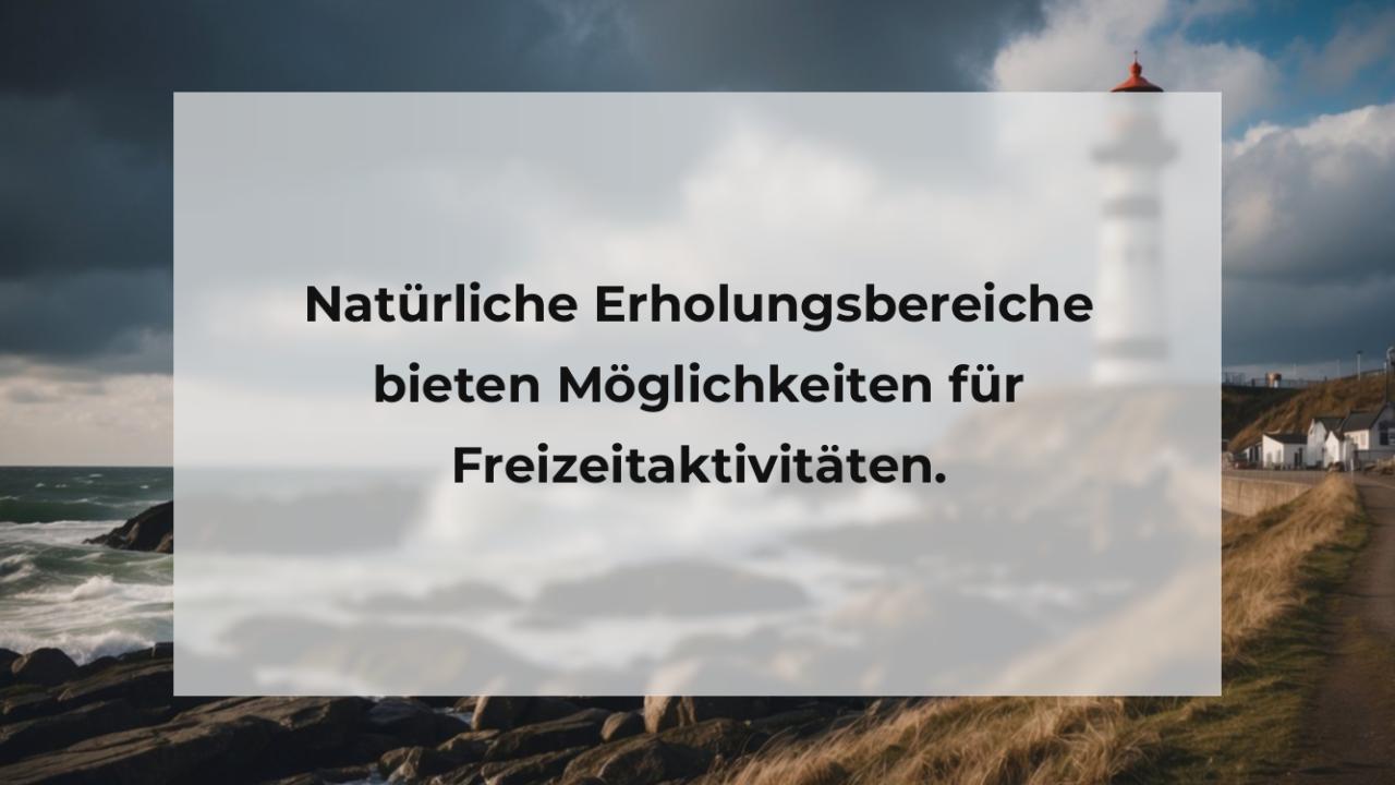 Natürliche Erholungsbereiche bieten Möglichkeiten für Freizeitaktivitäten.