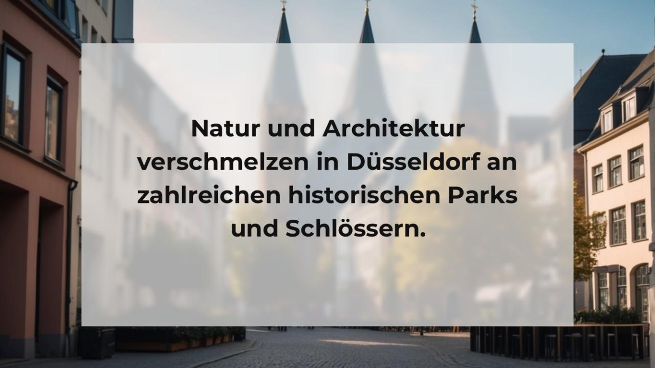 Natur und Architektur verschmelzen in Düsseldorf an zahlreichen historischen Parks und Schlössern.