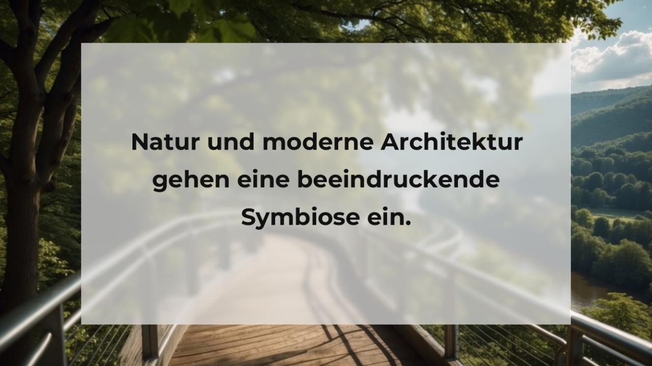 Natur und moderne Architektur gehen eine beeindruckende Symbiose ein.