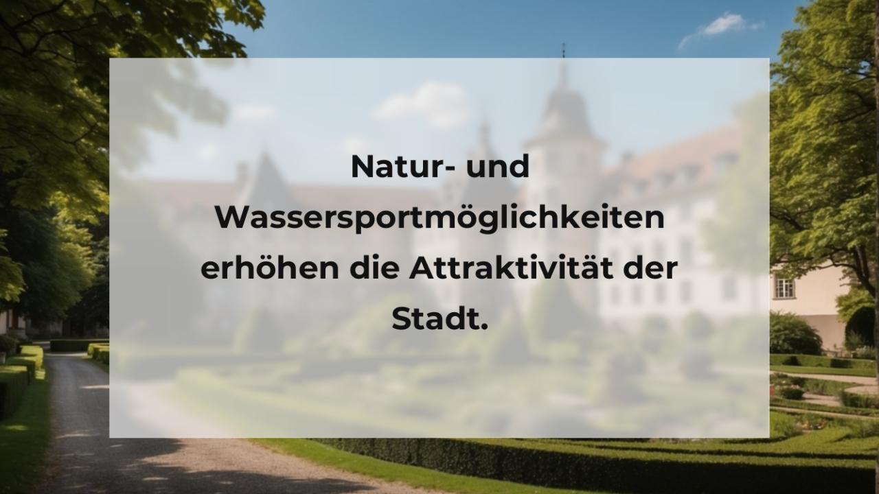 Natur- und Wassersportmöglichkeiten erhöhen die Attraktivität der Stadt.